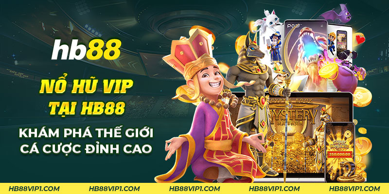 Nổ hủ VIP tại HB88: Khám phá thế giới cá cược đỉnh cao 2024 10 25 No hu VIP tai nha cai HB88 Kham pha the gioi ca cuoc dinh cao 1