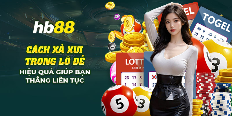 Cách xả xui trong lô đề hiệu quả giúp bạn về lại chuỗi thắng 1 1 cach xa xui trong lo de hieu qua giup ban thang lien tuc 1