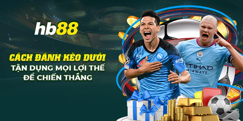 Cách đánh kèo dưới tận dụng chiến lược tối ưu để chiến thắng 2 10 cach danh keo duoi tan dung moi loi the de chien thang