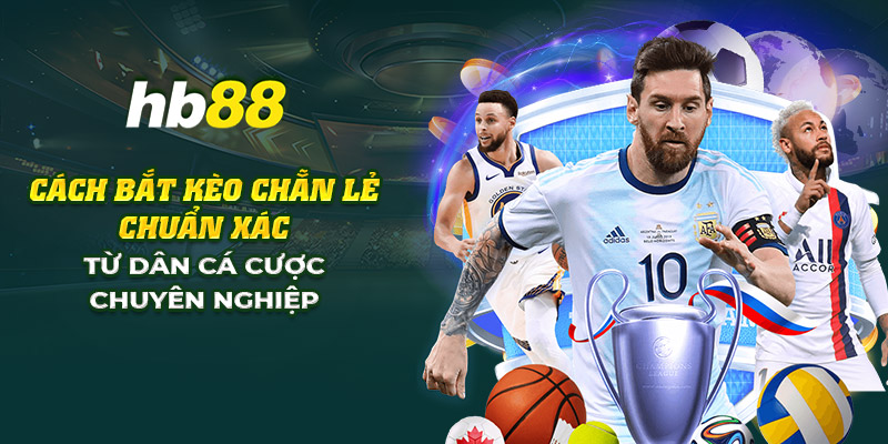 cach bat keo chan le chuan xac tu dan ca cuoc chuyen nghiep