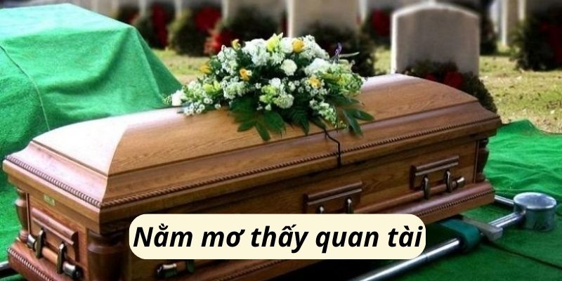 Nằm mơ thấy quan tài: Điềm lành hay dữ, con số nào nên đánh 2 nam mo thay quan tai 1