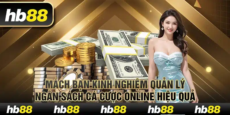 Kinh Nghiệm Quản Lý Ngân Sách Khi Chơi Cá Cược Online 3 Mách bạn kinh nghiệm quản lý ngân sách cá cược online hiệu quả