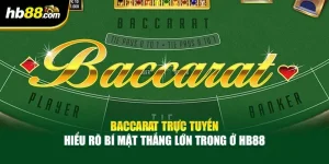Baccarat Trực Tuyến - Hiểu Rõ Bí Mật Thắng Lớn Trong Ở HB88