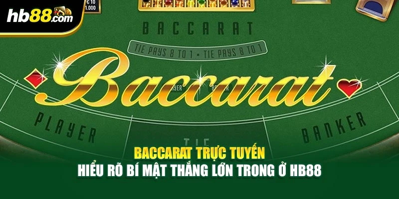Baccarat Trực Tuyến - Hiểu Rõ Bí Mật Thắng Lớn Trong Ở HB88 5 Baccarat Trực Tuyến - Hiểu Rõ Bí Mật Thắng Lớn Trong Ở HB88
