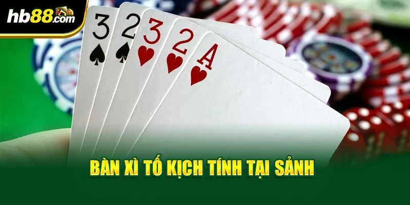 Xì Tố Tại HB88 - Bí Quyết Thắng Lớn Trong Từng Ván Bài 2 Bàn xì tố kịch tính tại sảnh