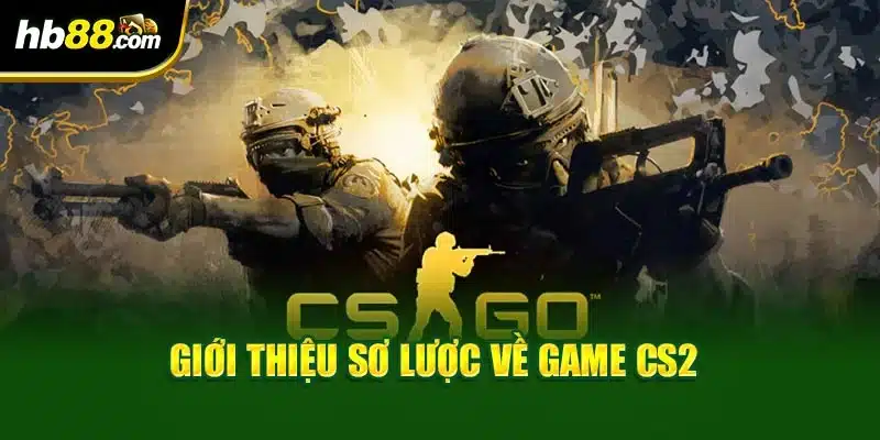 Giới thiệu sơ lược về game CS2