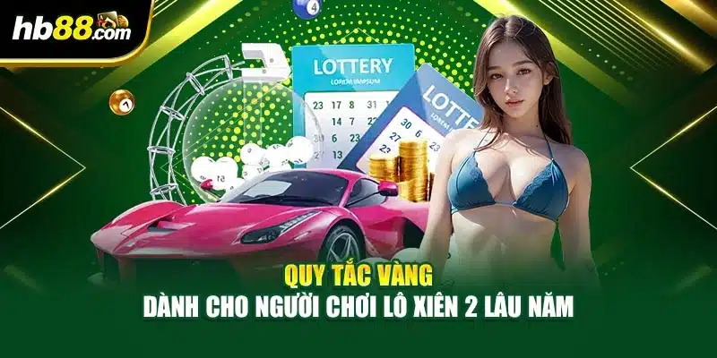 Dự Đoán Lô Xiên 2 – Bí Quyết Tăng Cơ Hội Chiến Thắng 4 Quy tắc vàng dành cho người chơi lô xiên 2 lâu năm