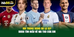 Rm Trong Bóng Đá Là Gì? BH88 Hiểu Rõ Vai Trò Của Rm